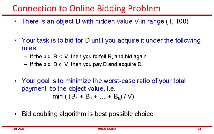 Connection to Online Bidding Problem • There is an object D with hidden value