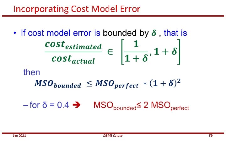 Incorporating Cost Model Error • Jan 2021 DBMS Course 50 