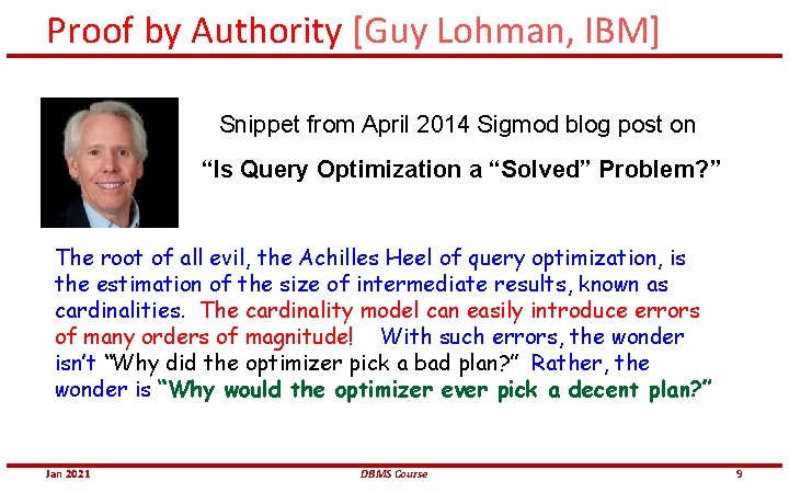 Proof by Authority [Guy Lohman, IBM] Snippet from April 2014 Sigmod blog post on