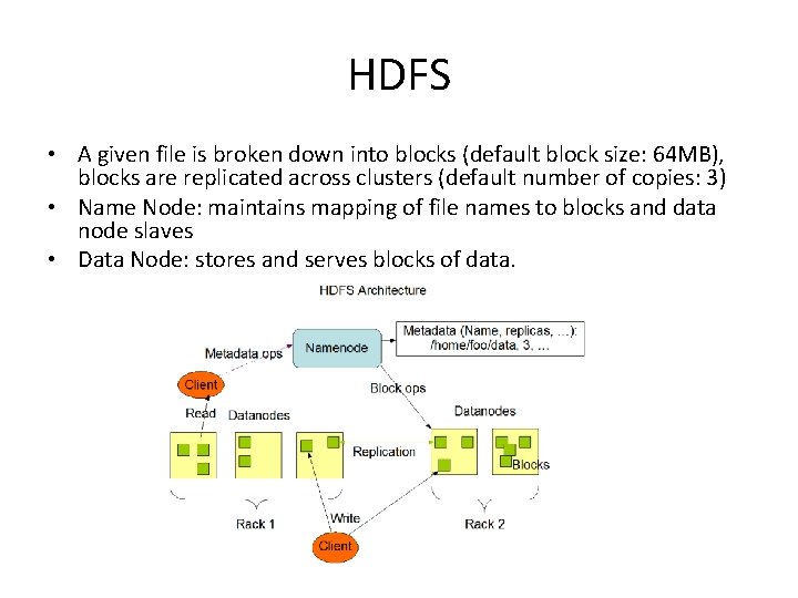 HDFS • A given file is broken down into blocks (default block size: 64