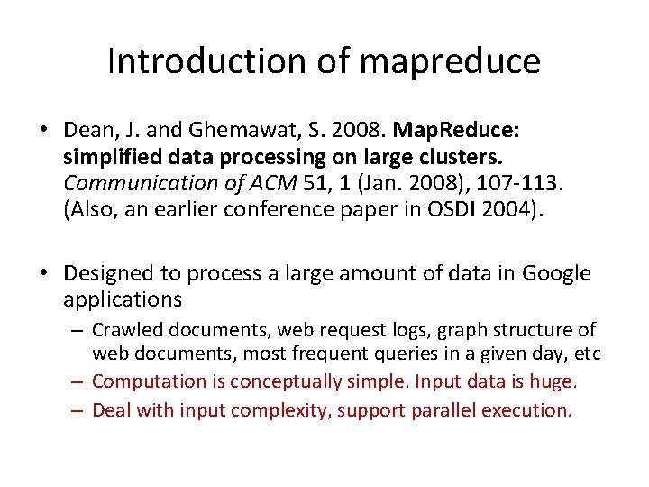 Introduction of mapreduce • Dean, J. and Ghemawat, S. 2008. Map. Reduce: simplified data