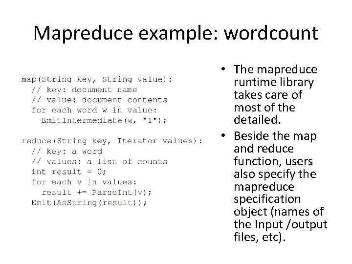 Mapreduce example: wordcount • The mapreduce runtime library takes care of most of the