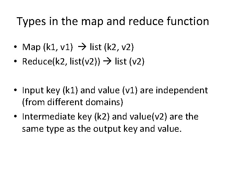 Types in the map and reduce function • Map (k 1, v 1) list