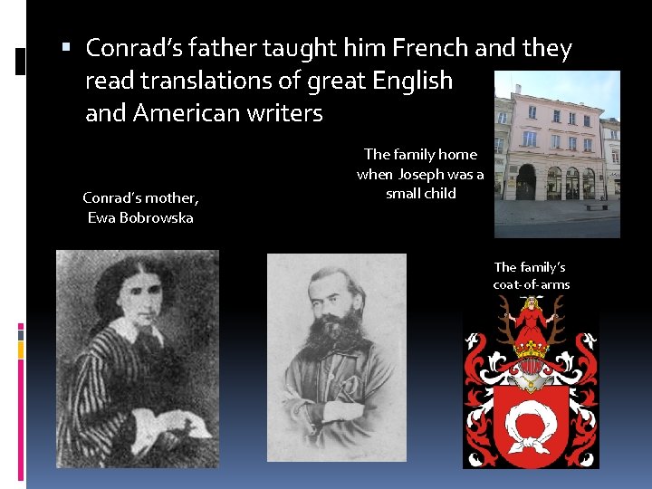  Conrad’s father taught him French and they read translations of great English and