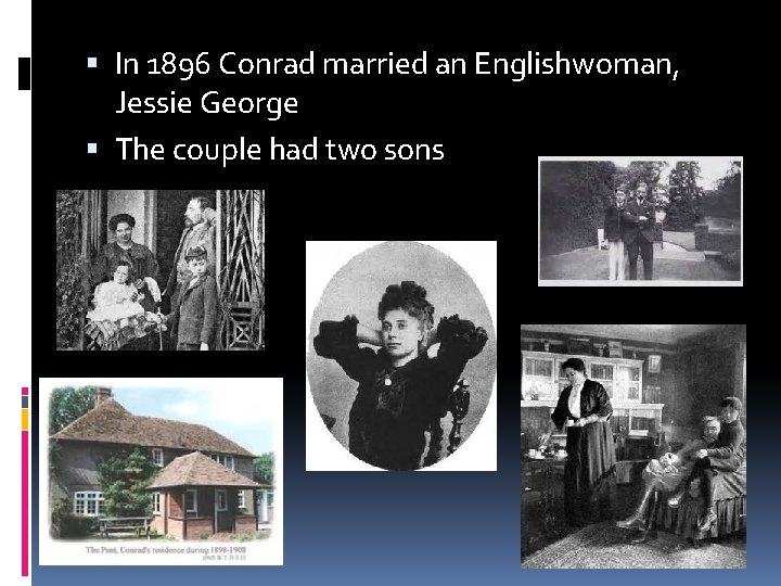  In 1896 Conrad married an Englishwoman, Jessie George The couple had two sons