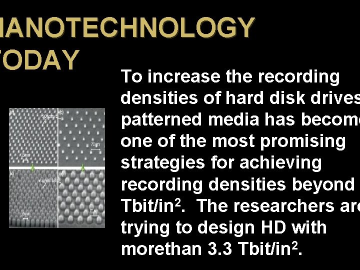 NANOTECHNOLOGY TODAY To increase the recording densities of hard disk drives patterned media has