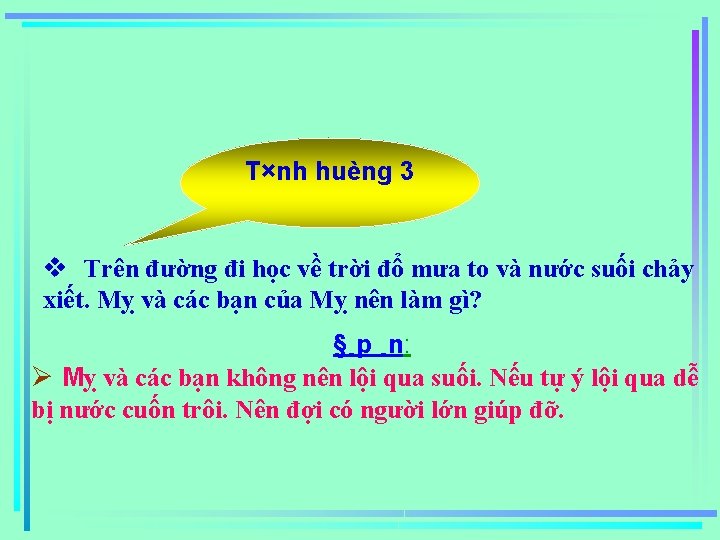 T×nh huèng 3 v Trên đường đi học về trời đổ mưa to và