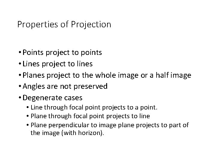 Properties of Projection • Points project to points • Lines project to lines •