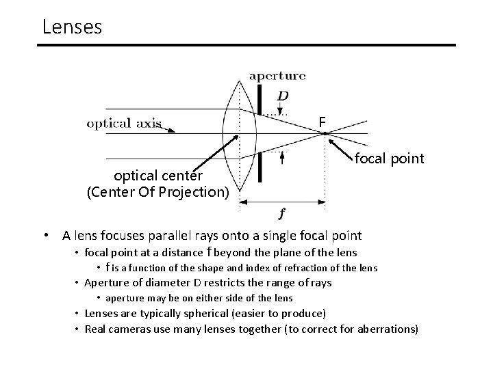 Lenses F optical center (Center Of Projection) focal point • A lens focuses parallel