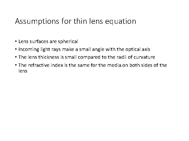 Assumptions for thin lens equation • Lens surfaces are spherical • Incoming light rays