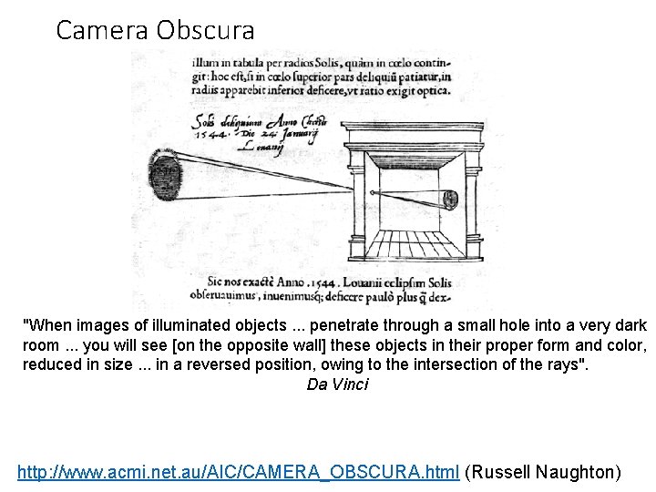 Camera Obscura "When images of illuminated objects. . . penetrate through a small hole