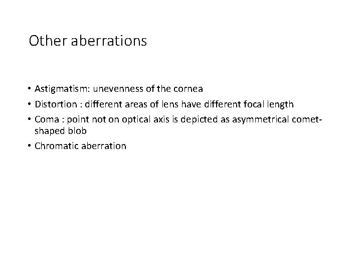 Other aberrations • Astigmatism: unevenness of the cornea • Distortion : different areas of