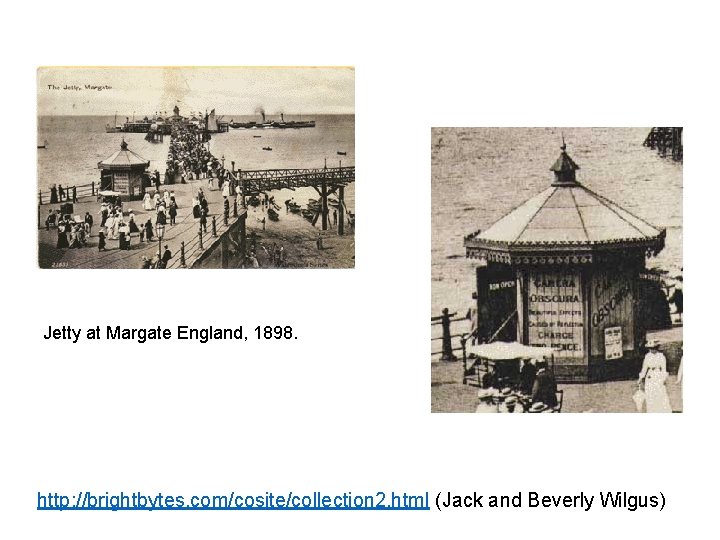 Jetty at Margate England, 1898. http: //brightbytes. com/cosite/collection 2. html (Jack and Beverly Wilgus)
