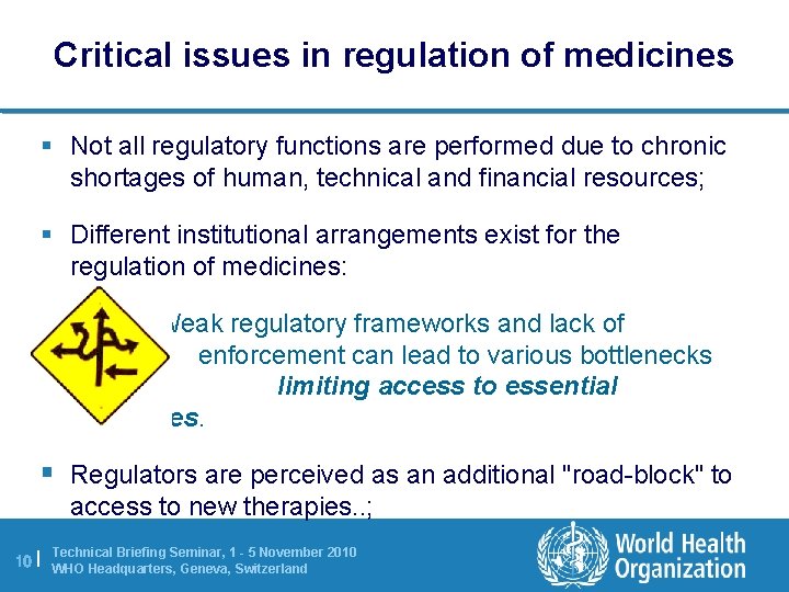 Critical issues in regulation of medicines § Not all regulatory functions are performed due