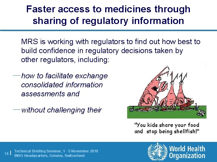 Faster access to medicines through sharing of regulatory information MRS is working with regulators