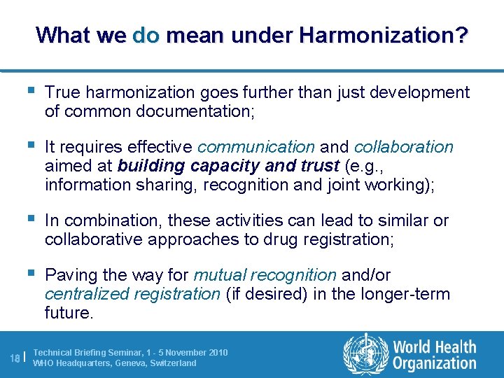 What we do mean under Harmonization? § True harmonization goes further than just development