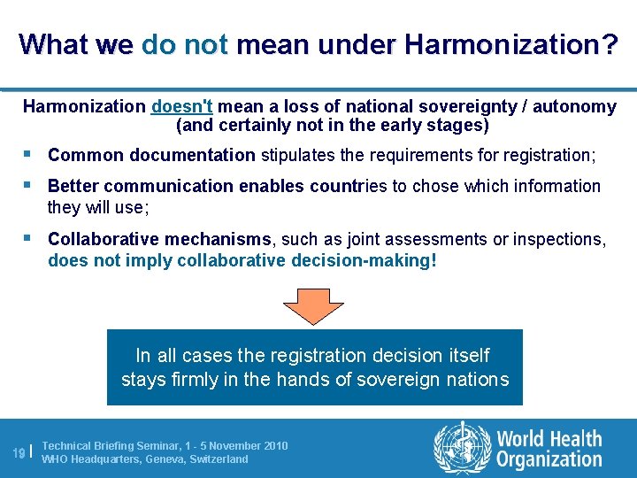 What we do not mean under Harmonization? Harmonization doesn't mean a loss of national