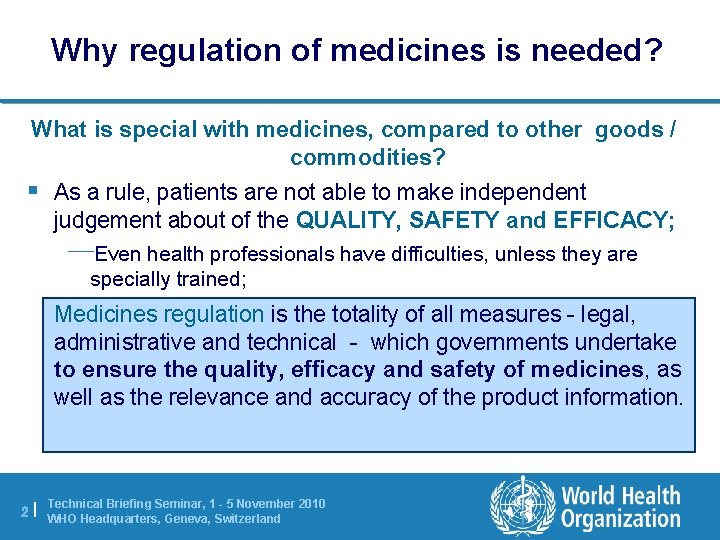 Why regulation of medicines is needed? What is special with medicines, compared to other