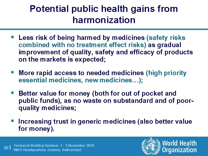 Potential public health gains from harmonization § Less risk of being harmed by medicines