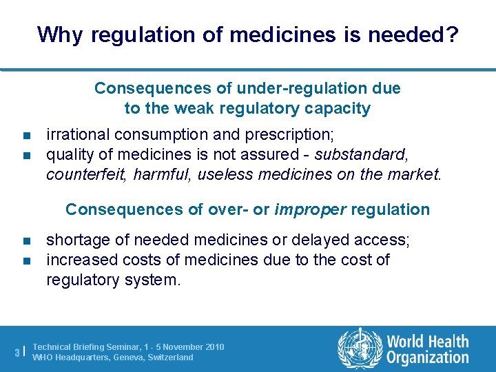 Why regulation of medicines is needed? Consequences of under-regulation due to the weak regulatory