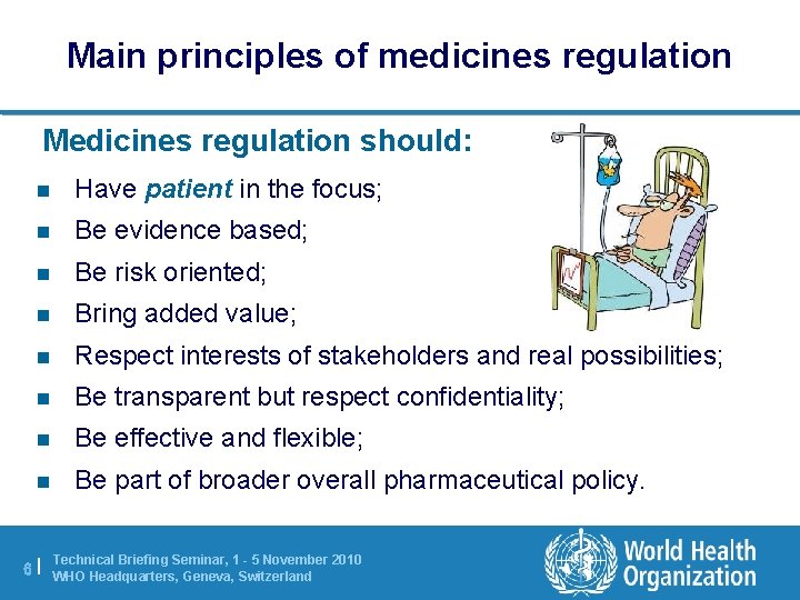 Main principles of medicines regulation Medicines regulation should: n Have patient in the focus;