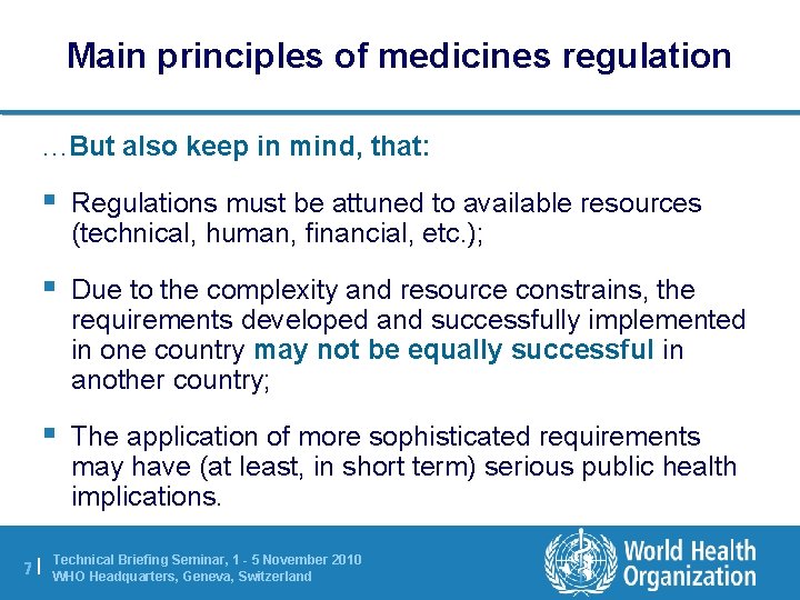 Main principles of medicines regulation …But also keep in mind, that: § Regulations must