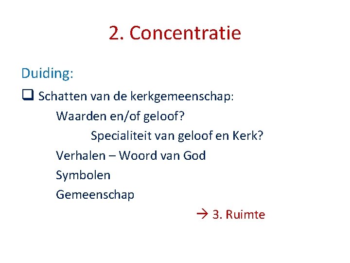 2. Concentratie Duiding: q Schatten van de kerkgemeenschap: Waarden en/of geloof? Specialiteit van geloof