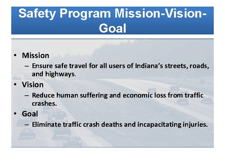 Safety Program Mission-Vision. Goal • Mission – Ensure safe travel for all users of