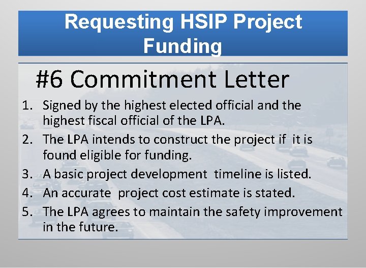 Requesting HSIP Project Funding #6 Commitment Letter 1. Signed by the highest elected official