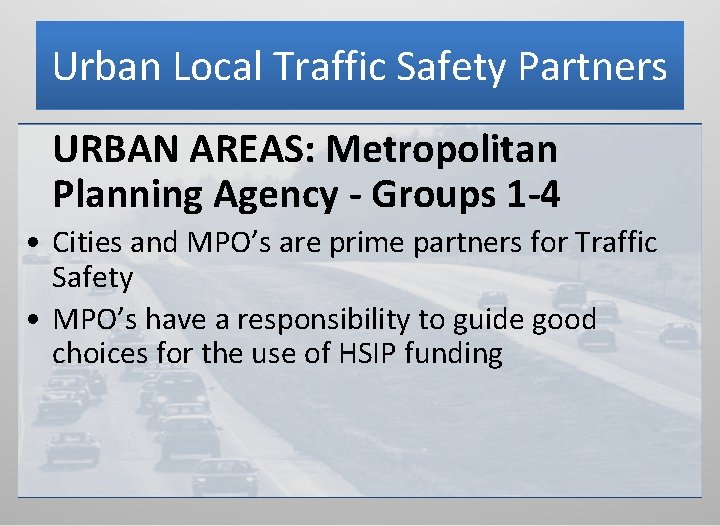 Urban Local Traffic Safety Partners URBAN AREAS: Metropolitan Planning Agency - Groups 1 -4
