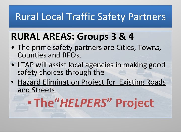 Rural Local Traffic Safety Partners RURAL AREAS: Groups 3 & 4 • The prime