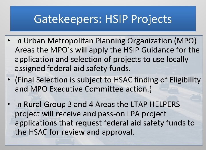 Gatekeepers: HSIP Projects • In Urban Metropolitan Planning Organization (MPO) Areas the MPO’s will