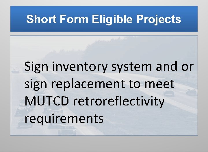 Short Form Eligible Projects Sign inventory system and or sign replacement to meet MUTCD