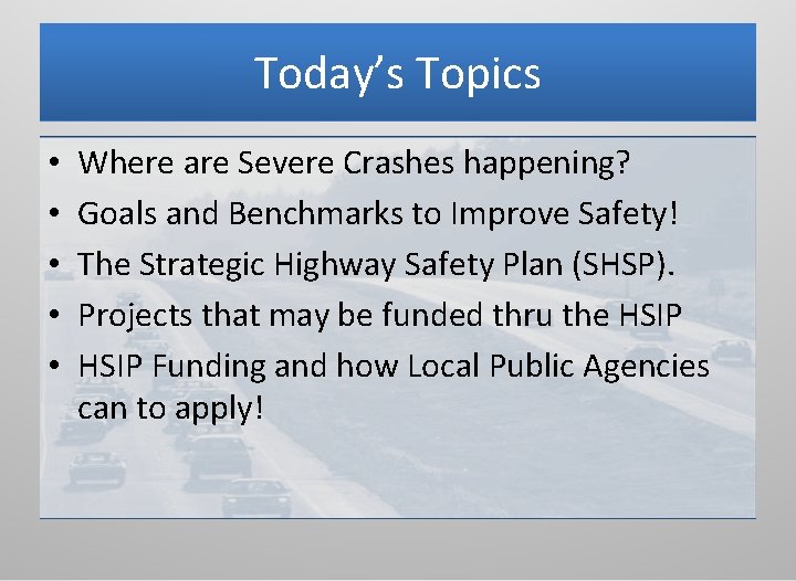 Today’s Topics • • • Where are Severe Crashes happening? Goals and Benchmarks to