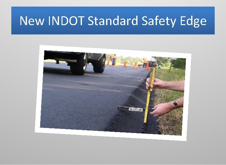 New INDOT Standard Safety Edge 