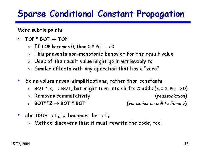 Sparse Conditional Constant Propagation More subtle points • TOP * BOT TOP If TOP