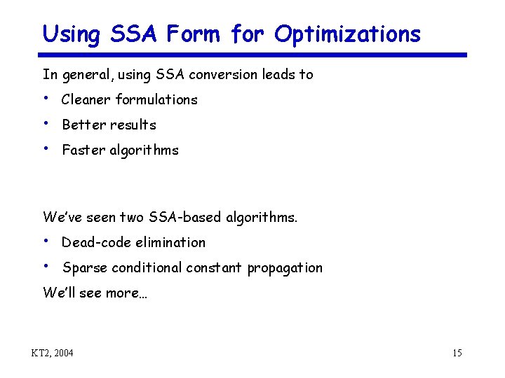 Using SSA Form for Optimizations In general, using SSA conversion leads to • Cleaner