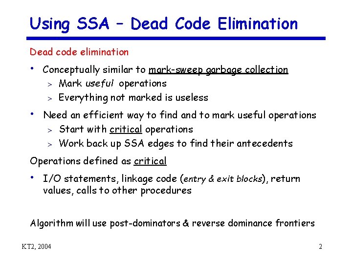 Using SSA – Dead Code Elimination Dead code elimination • Conceptually similar to mark-sweep