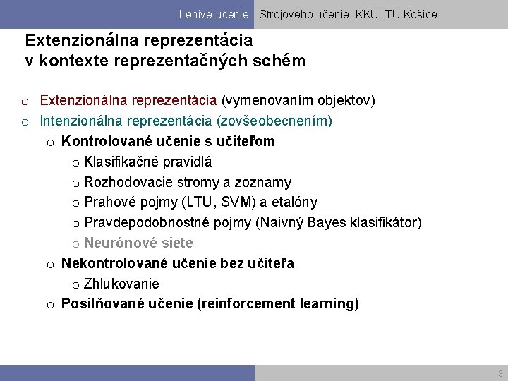 Lenivé učenie Strojového učenie, KKUI TU Košice Extenzionálna reprezentácia v kontexte reprezentačných schém o