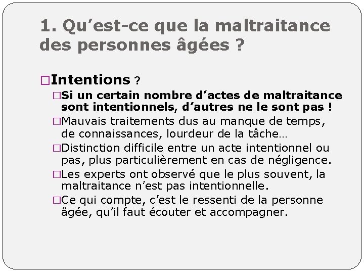 1. Qu’est-ce que la maltraitance des personnes âgées ? �Intentions ? �Si un certain