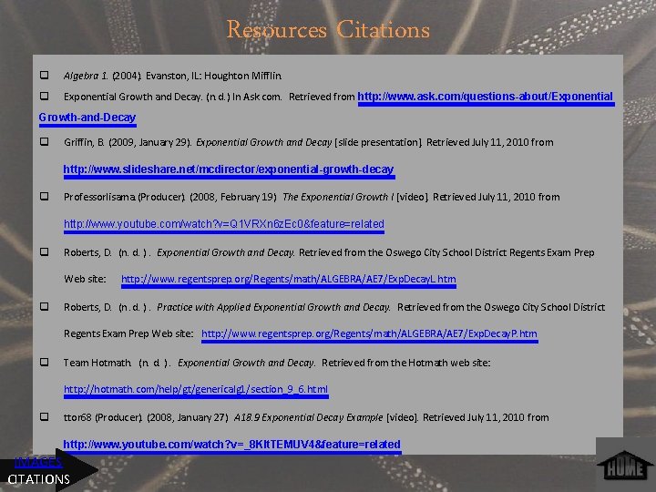 Resources Citations q Algebra 1. (2004). Evanston, IL: Houghton Mifflin. q Exponential Growth and