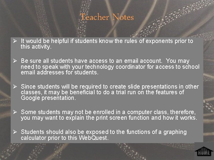 Teacher Notes Ø It would be helpful if students know the rules of exponents