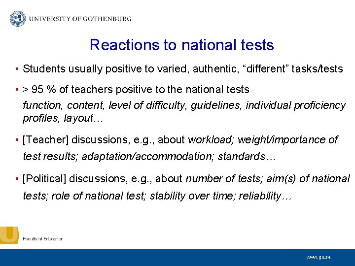 Reactions to national tests • Students usually positive to varied, authentic, “different” tasks/tests •