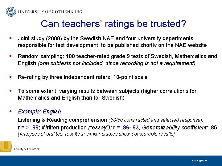 Can teachers’ ratings be trusted? • Joint study (2008) by the Swedish NAE and