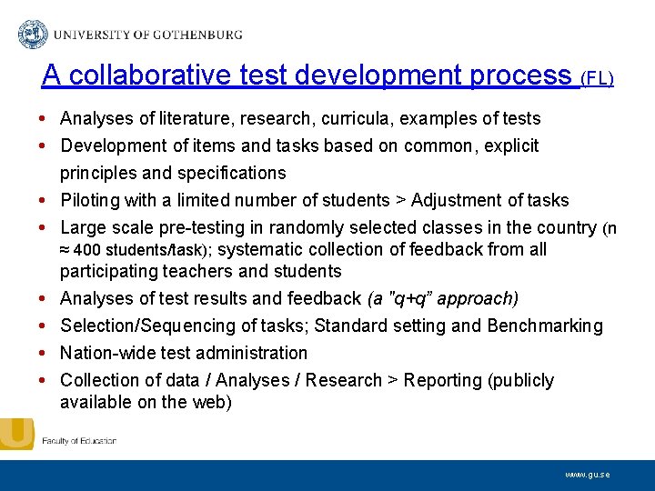 A collaborative test development process (FL) • Analyses of literature, research, curricula, examples of