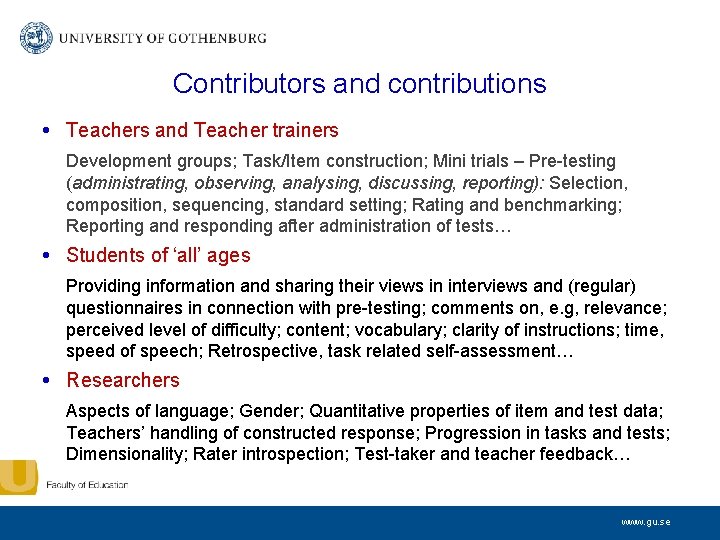 Contributors and contributions • Teachers and Teacher trainers Development groups; Task/Item construction; Mini trials