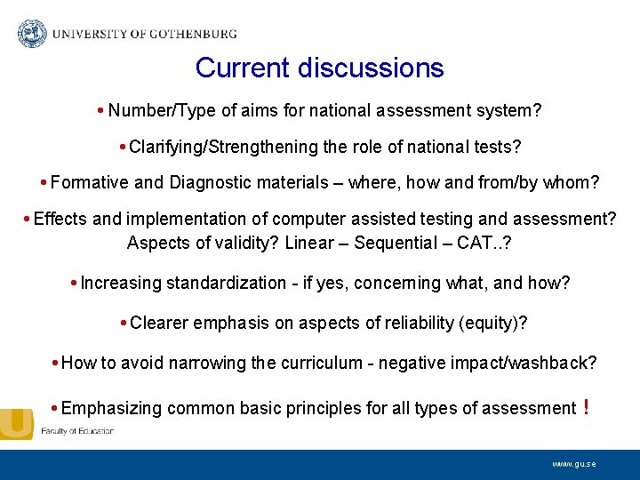 Current discussions • Number/Type of aims for national assessment system? • Clarifying/Strengthening the role