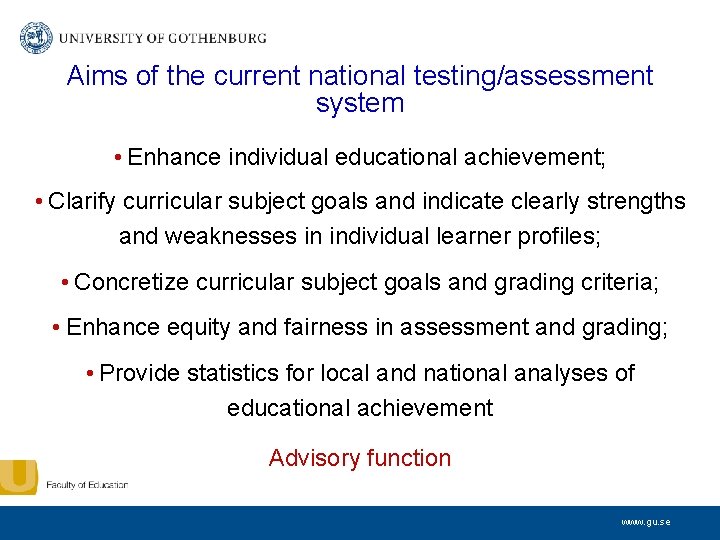 Aims of the current national testing/assessment system • Enhance individual educational achievement; • Clarify