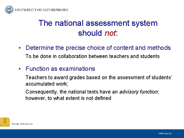 The national assessment system should not: • Determine the precise choice of content and
