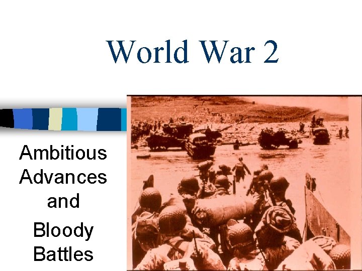 World War 2 Ambitious Advances and Bloody Battles 